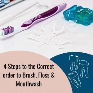 4 Steps to Brush teeth order - mouthwash, floss, brush & scrape tongue